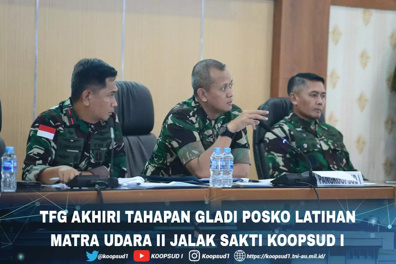 Tfg Akhiri Tahapan Gladi Posko Latihan Matra Udara Ii Jalak Sakti